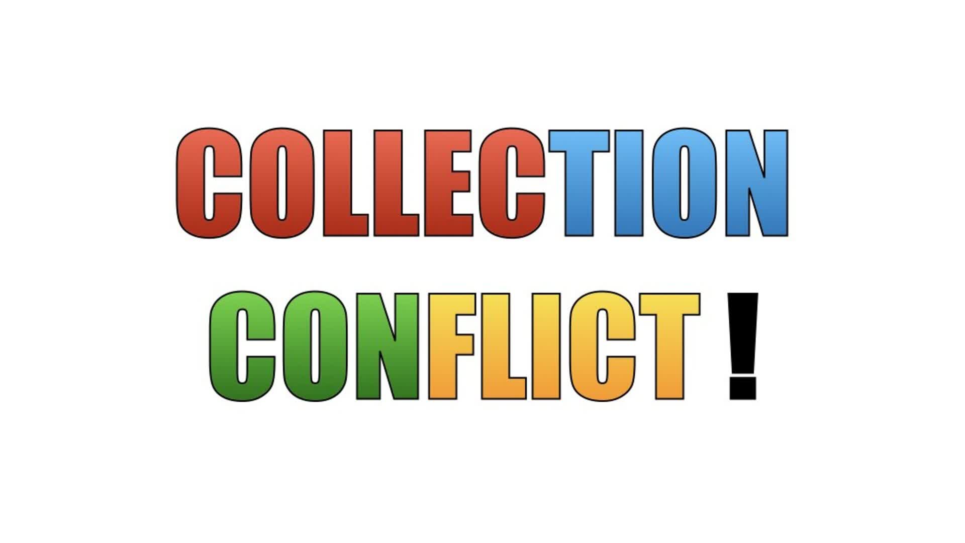 COLLECTION CONFLICT