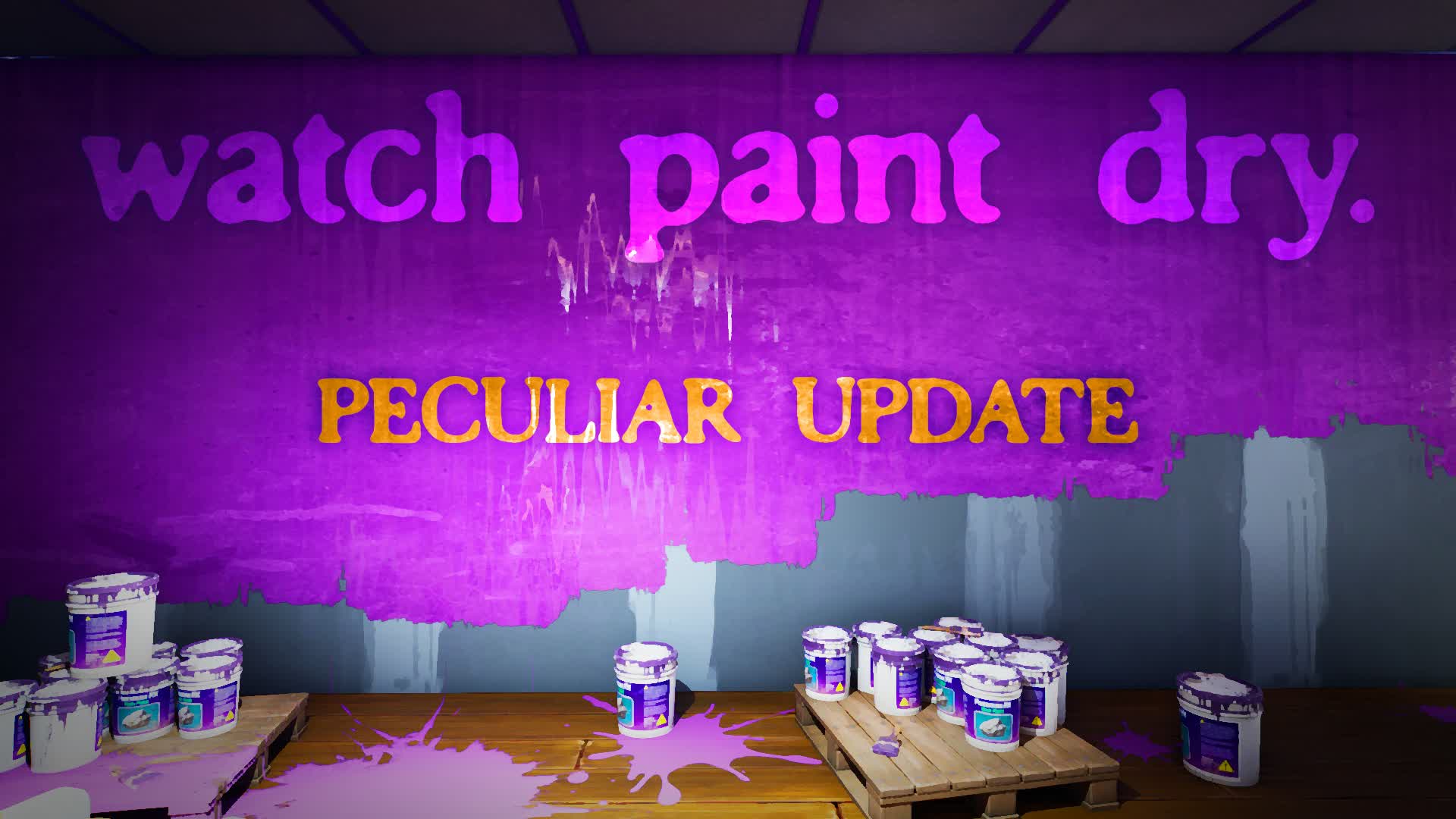 watch paint dry. (peculiar update)