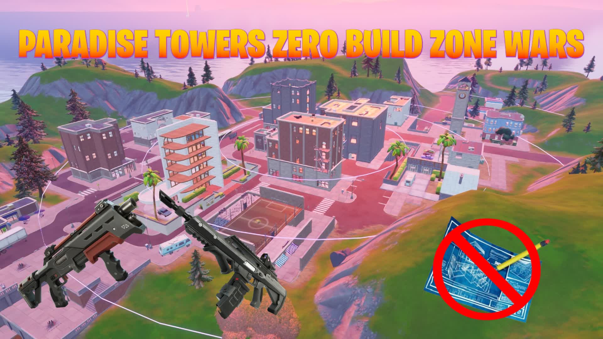 PARADISE TOWERS ZERO BUILD ZONE WARS