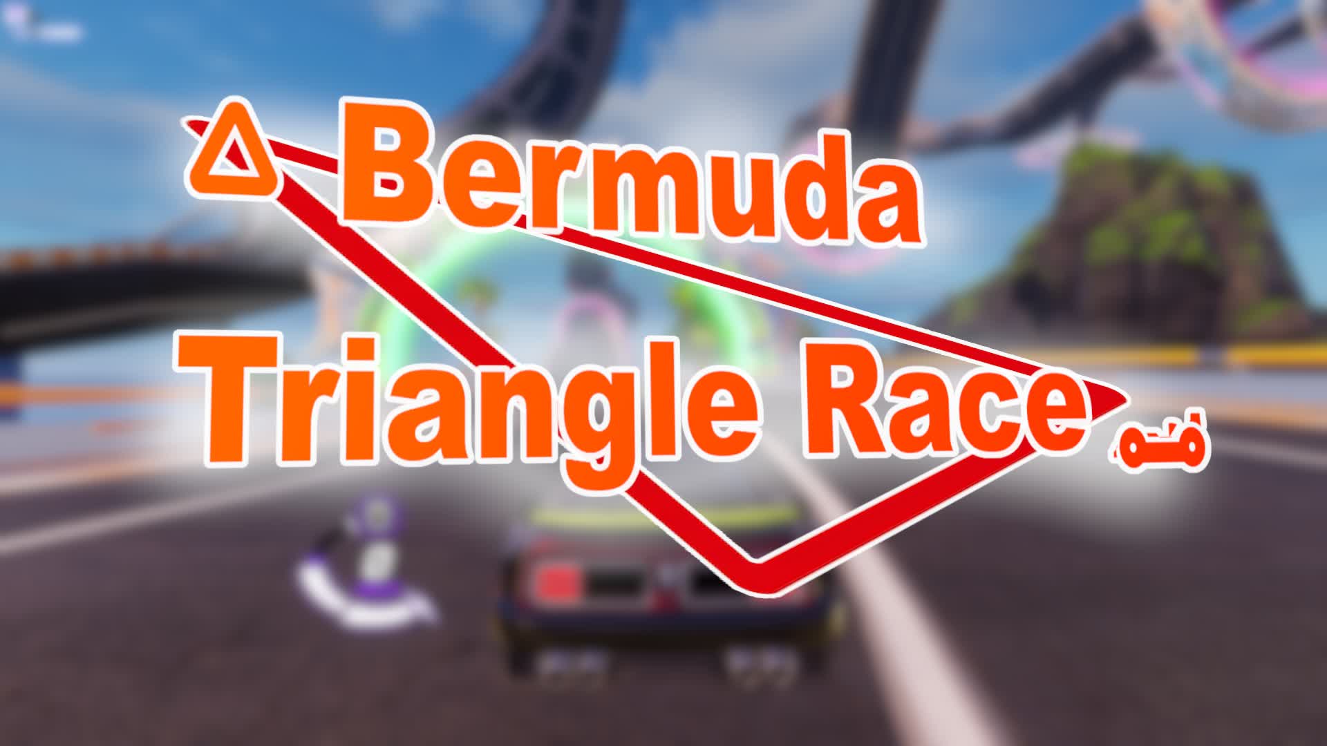 🔺Bermuda Triangle Race🏎️