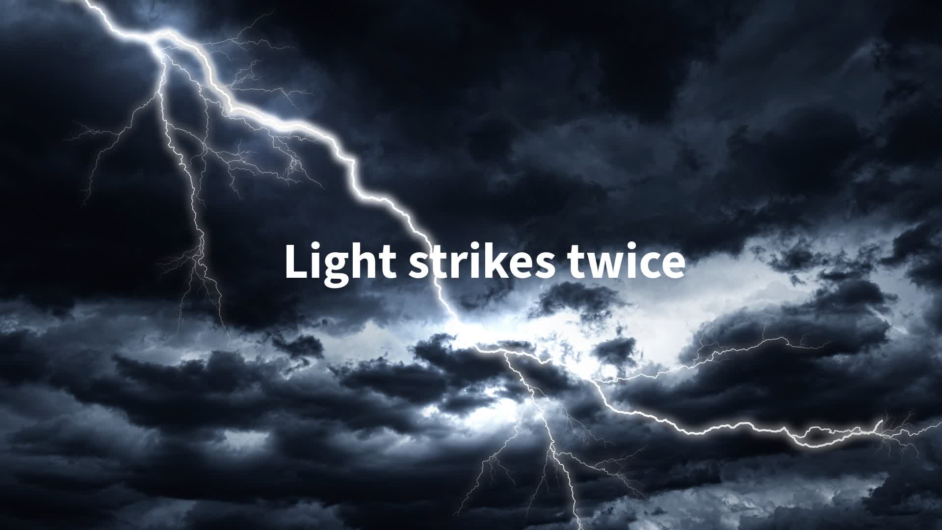 Light strikes twice