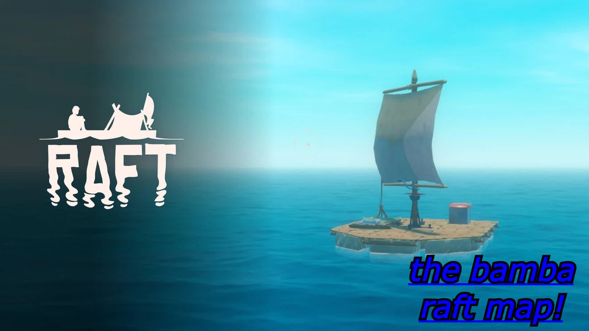 RAFT! BY: The Bamba New Update?