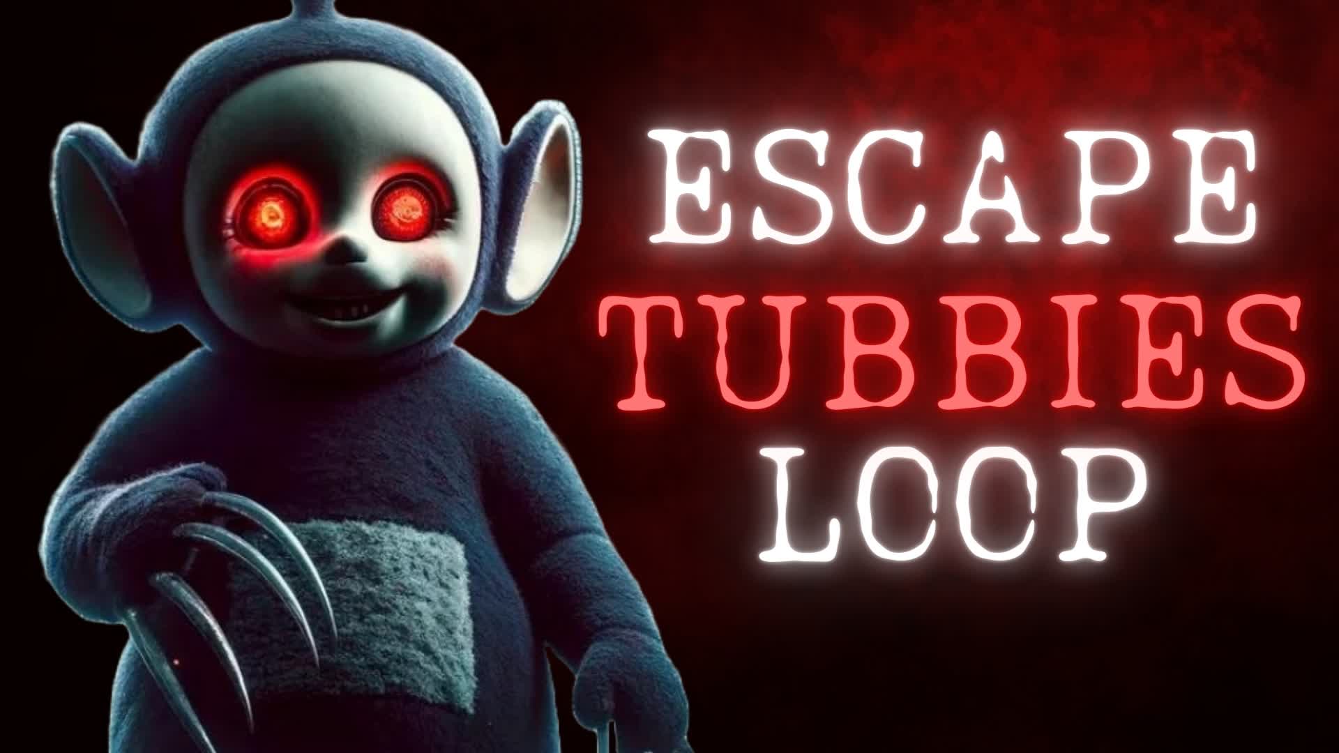 [HORROR] TUBBY LOOP