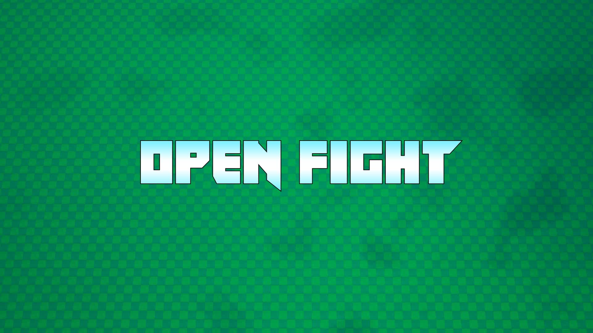 OPEN FIGHT