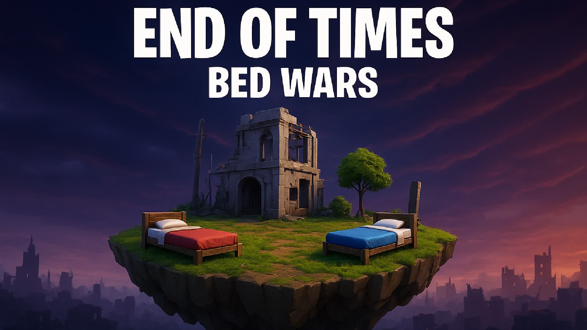END OF TIMES- BEDWARS