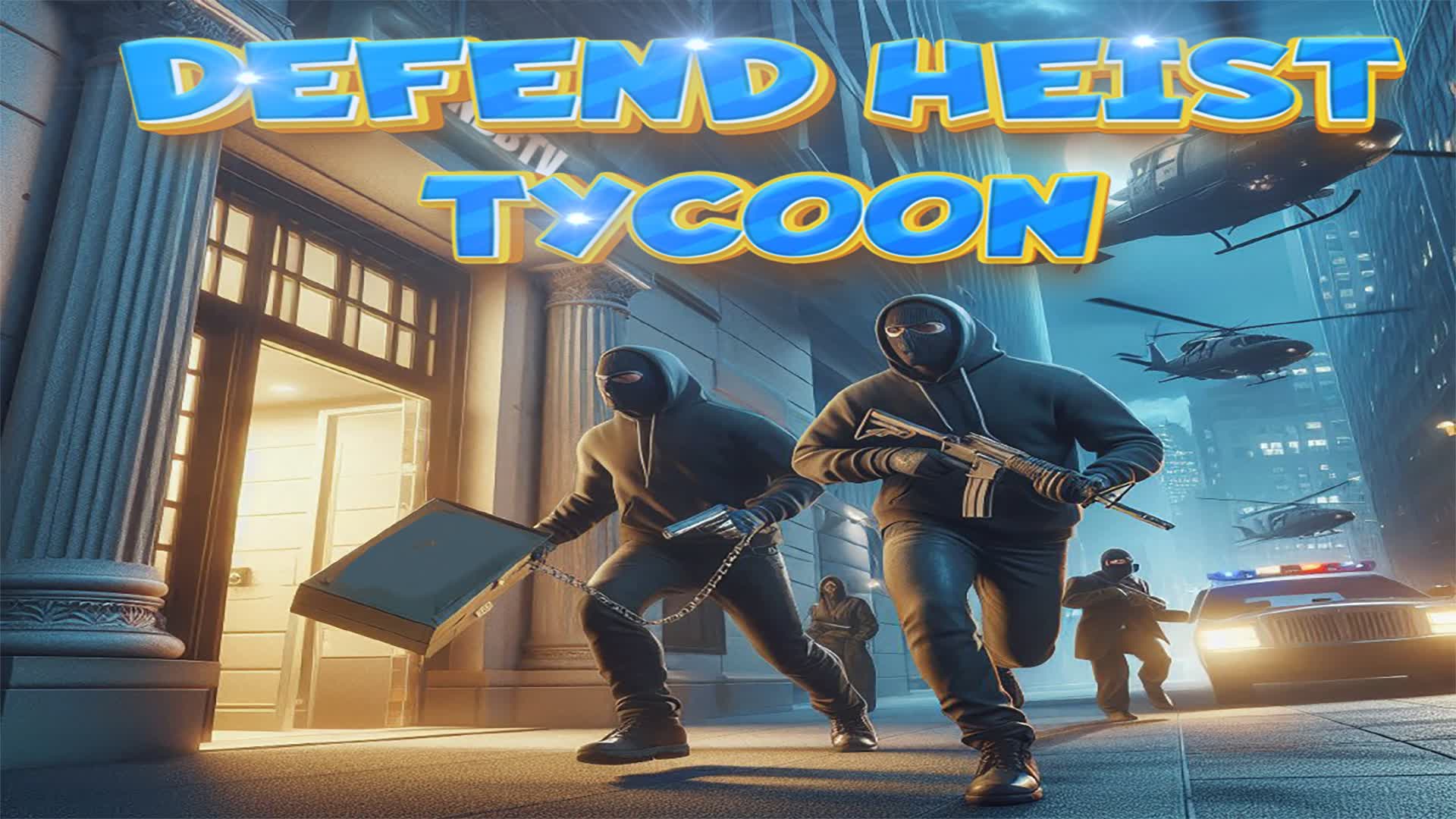 Defend Heist Tycoon