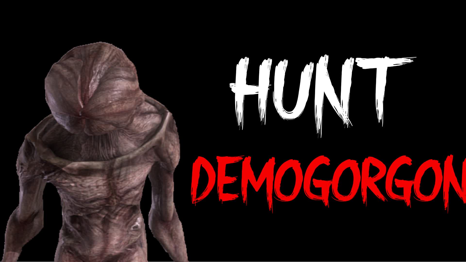 HUNT DEMOGORGON[HORROR]