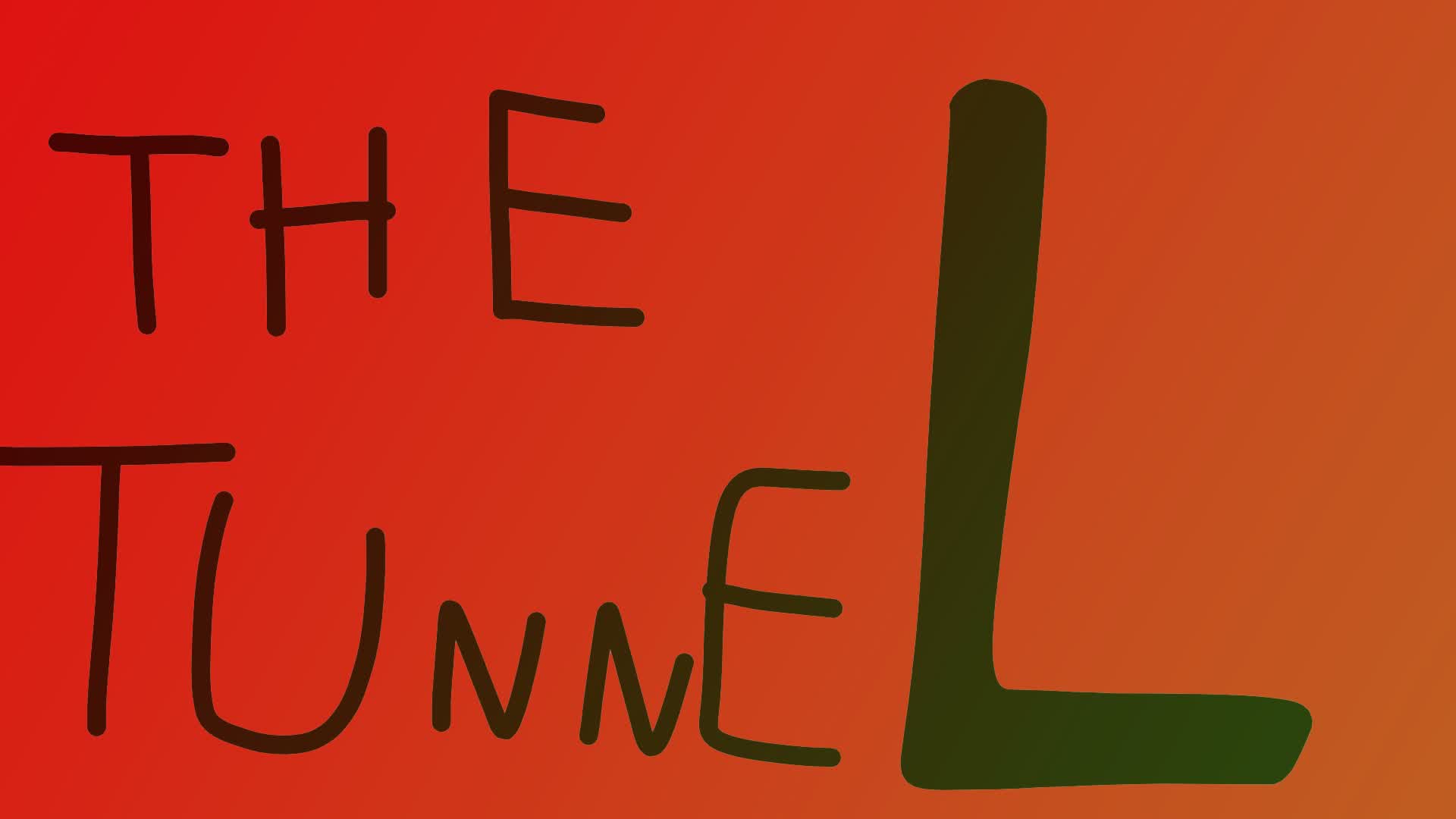 THE TUNNEL
