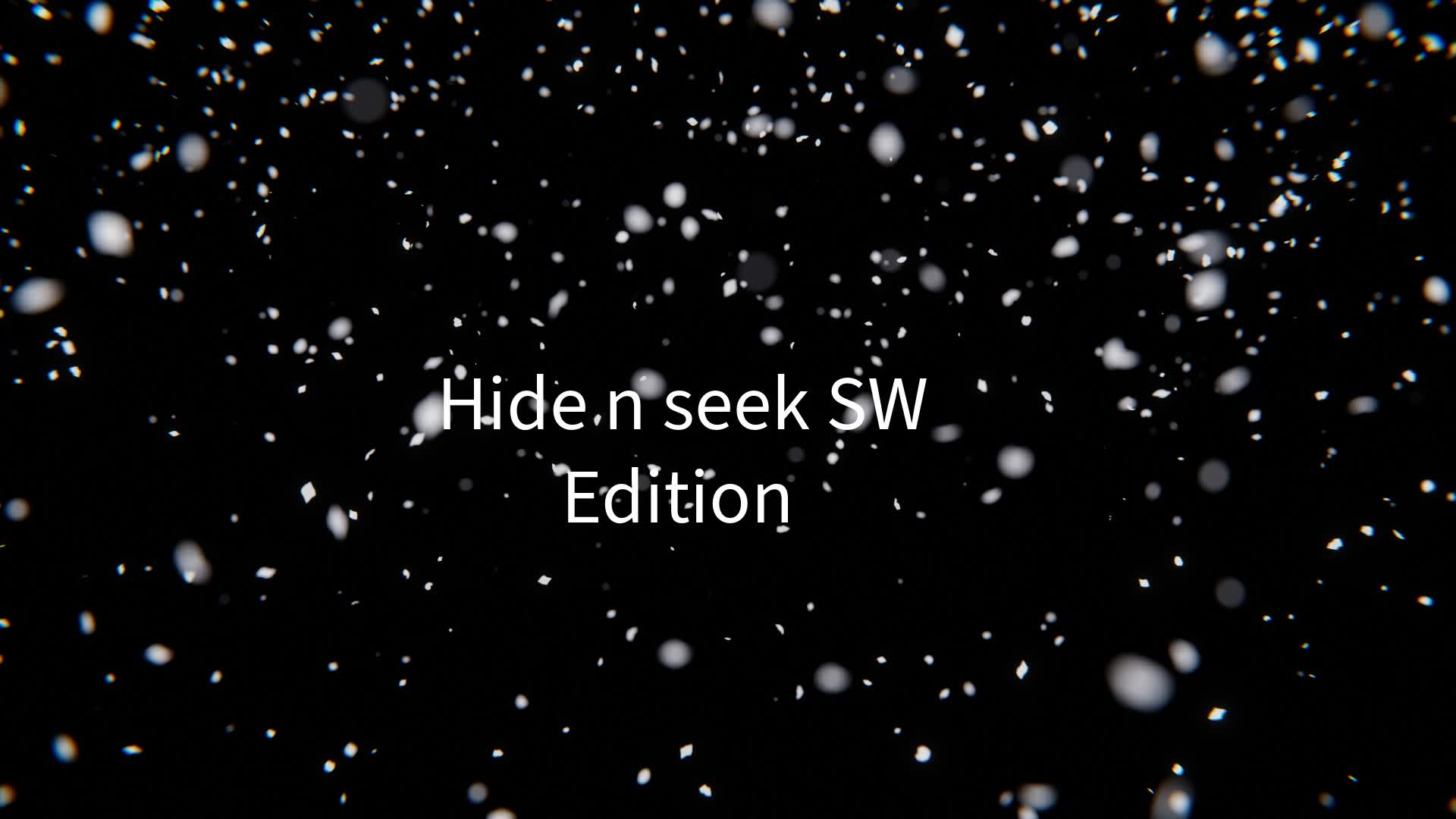 Hide n seek  SW edition