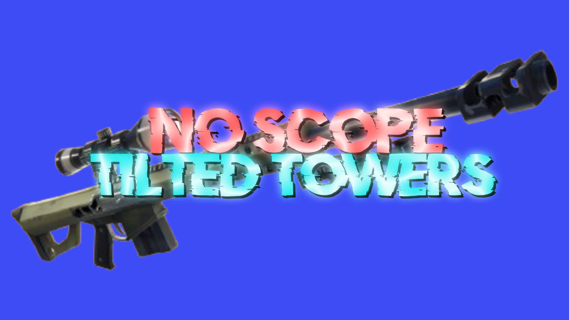 NO SCOPE🎯(TILTED TOWERS) -FFA