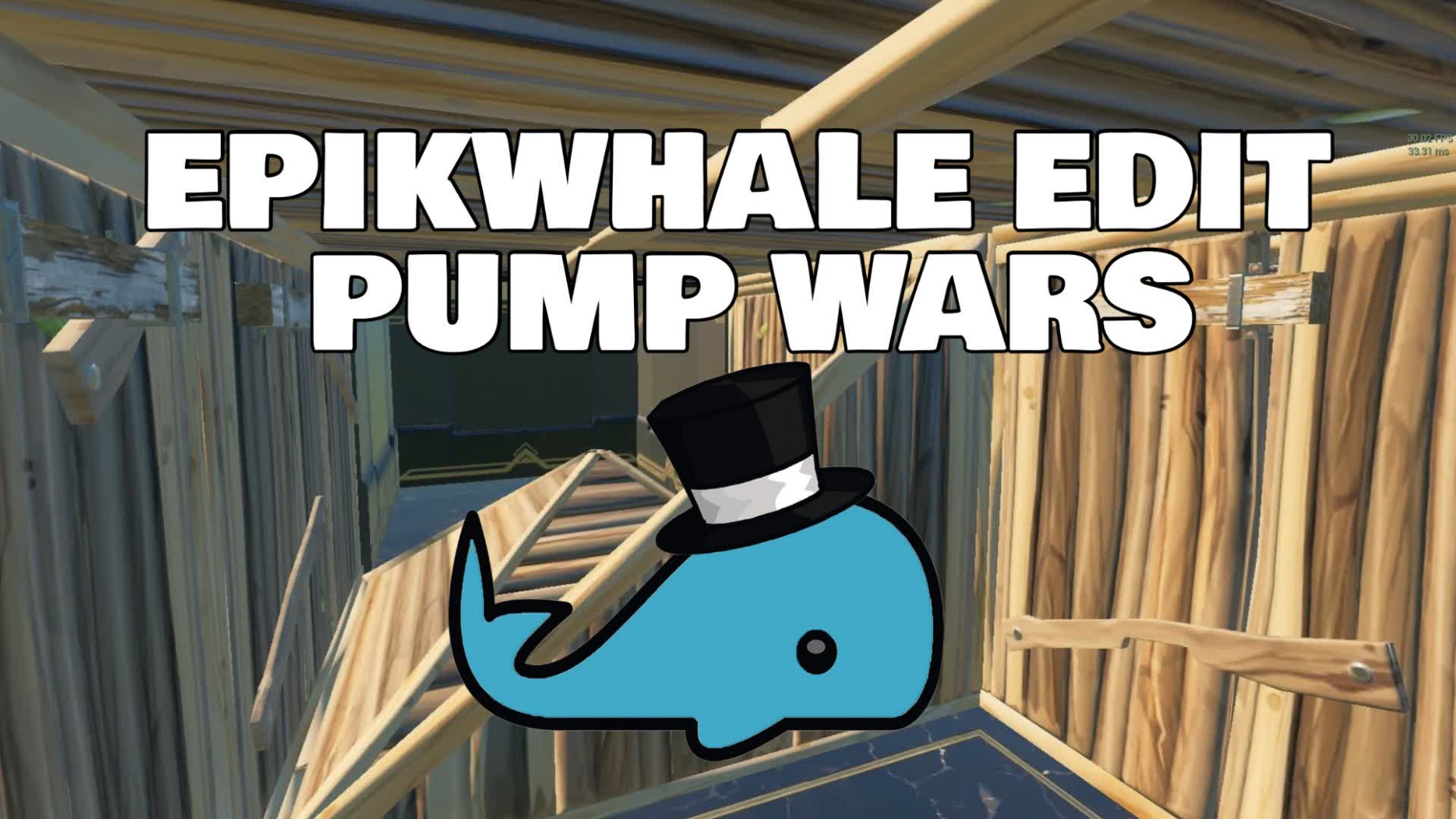 EPIKWHALE EDIT PUMP WARS