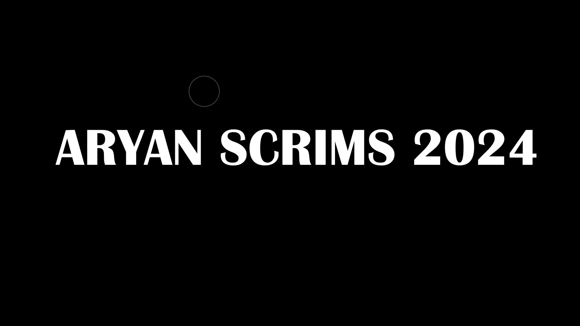 ARYAN SCRIMS 2024