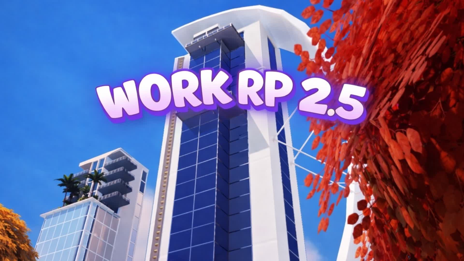 Work RP - 2.5 - 🏙️