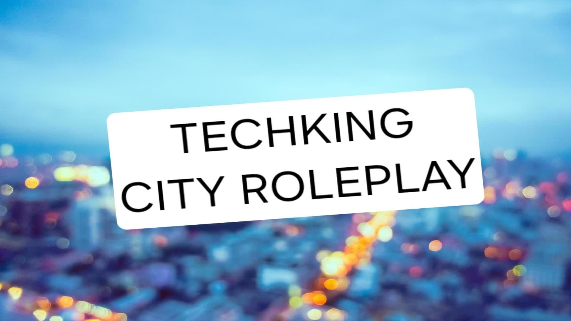 TECHKING CITY ROLEPLAY