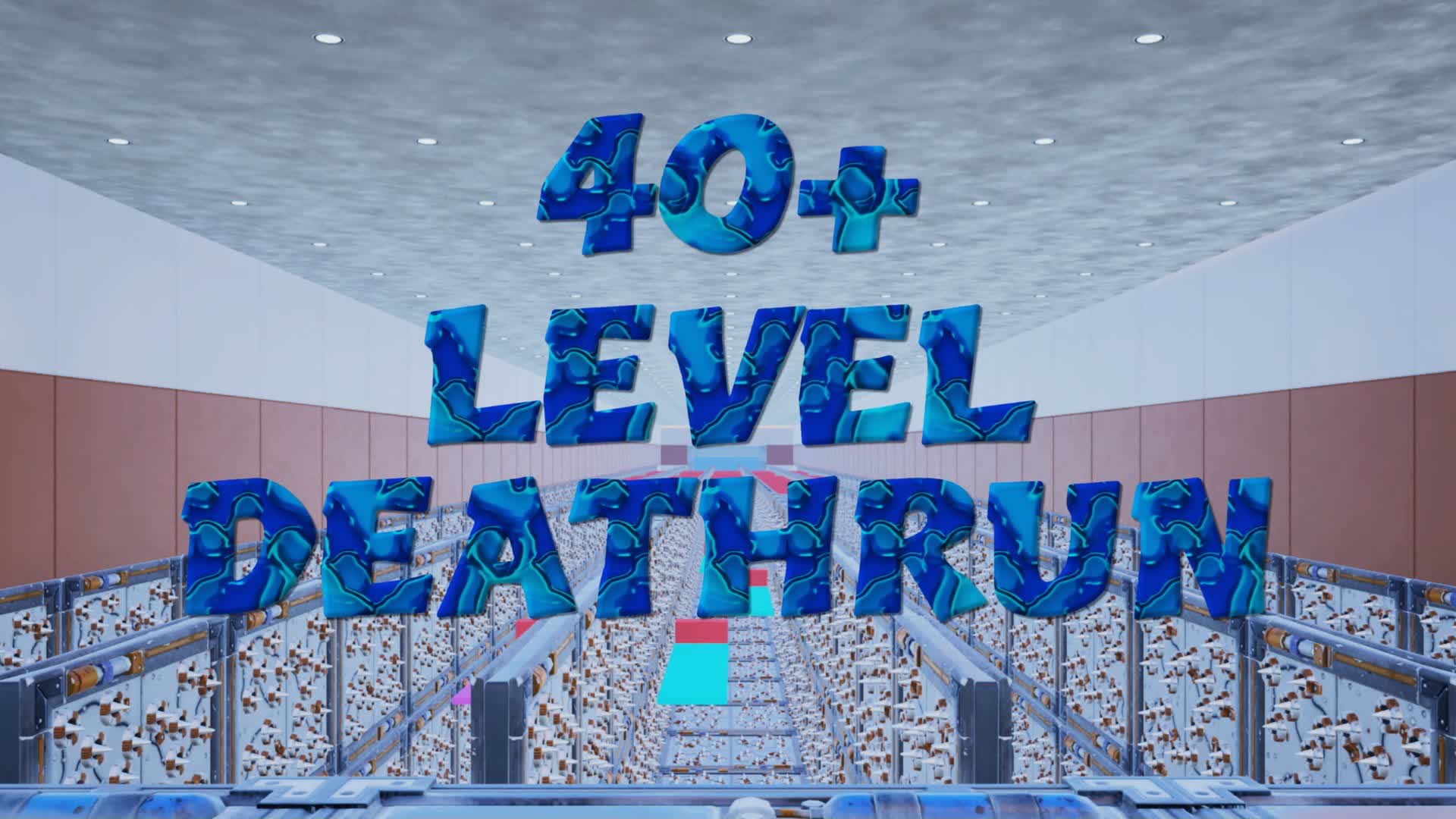 40 + LEVEL DEATHRUN