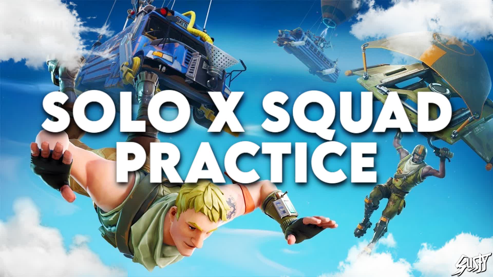 SOLO X SQUAD PRACTICE