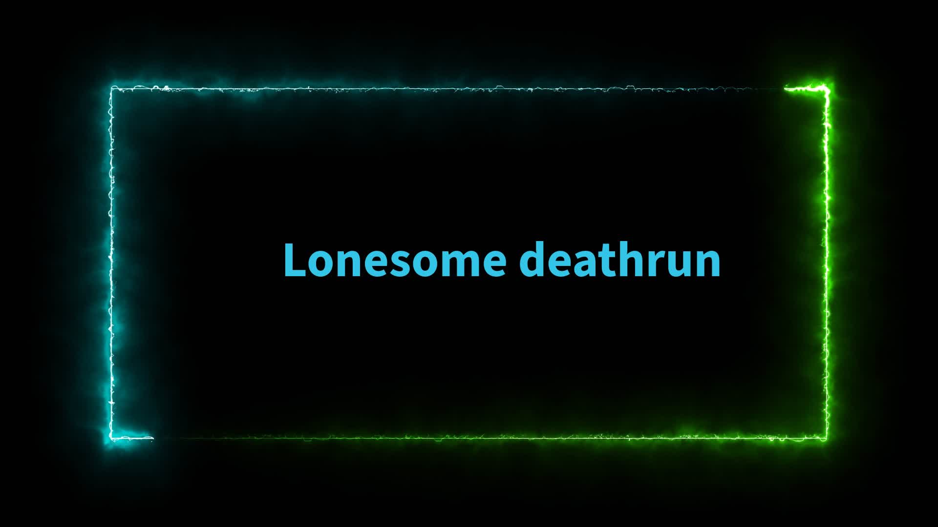 Lonesome deathrun