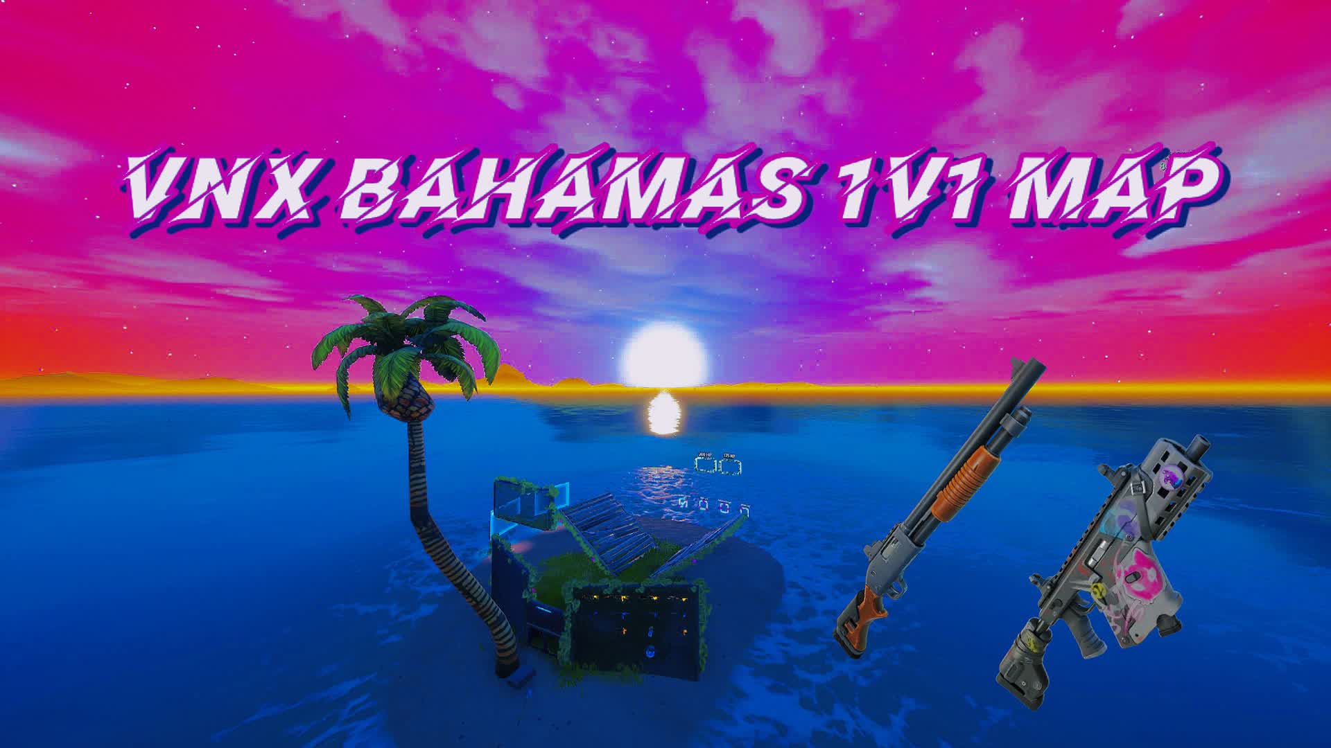 VNX BAHAMAS 1v1 MAP