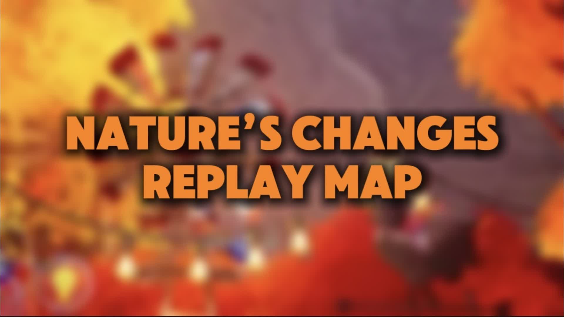 Nature’s Changes Replay Map
