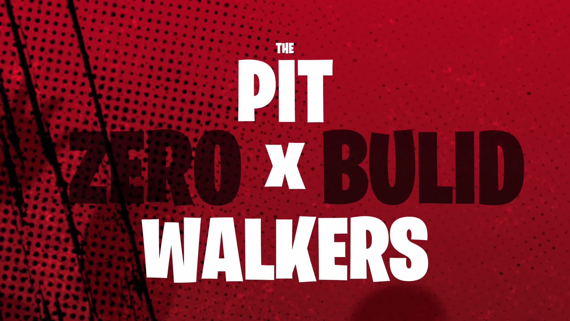 THE PIT X WALKERS - ZERO BUILD