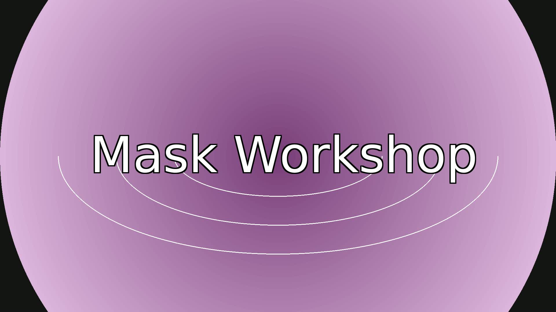 Mask Workshop