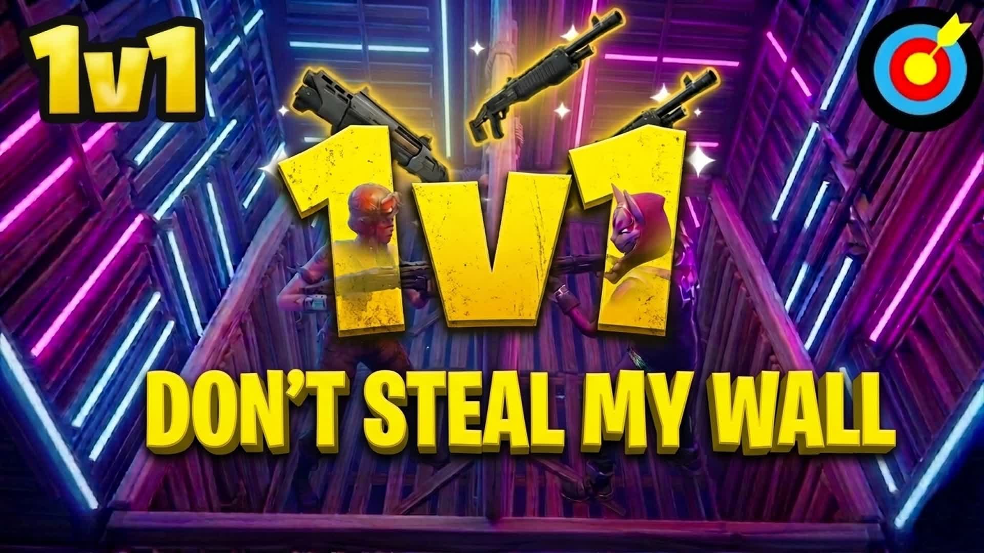 DONT STEAL MY WALL 1V1