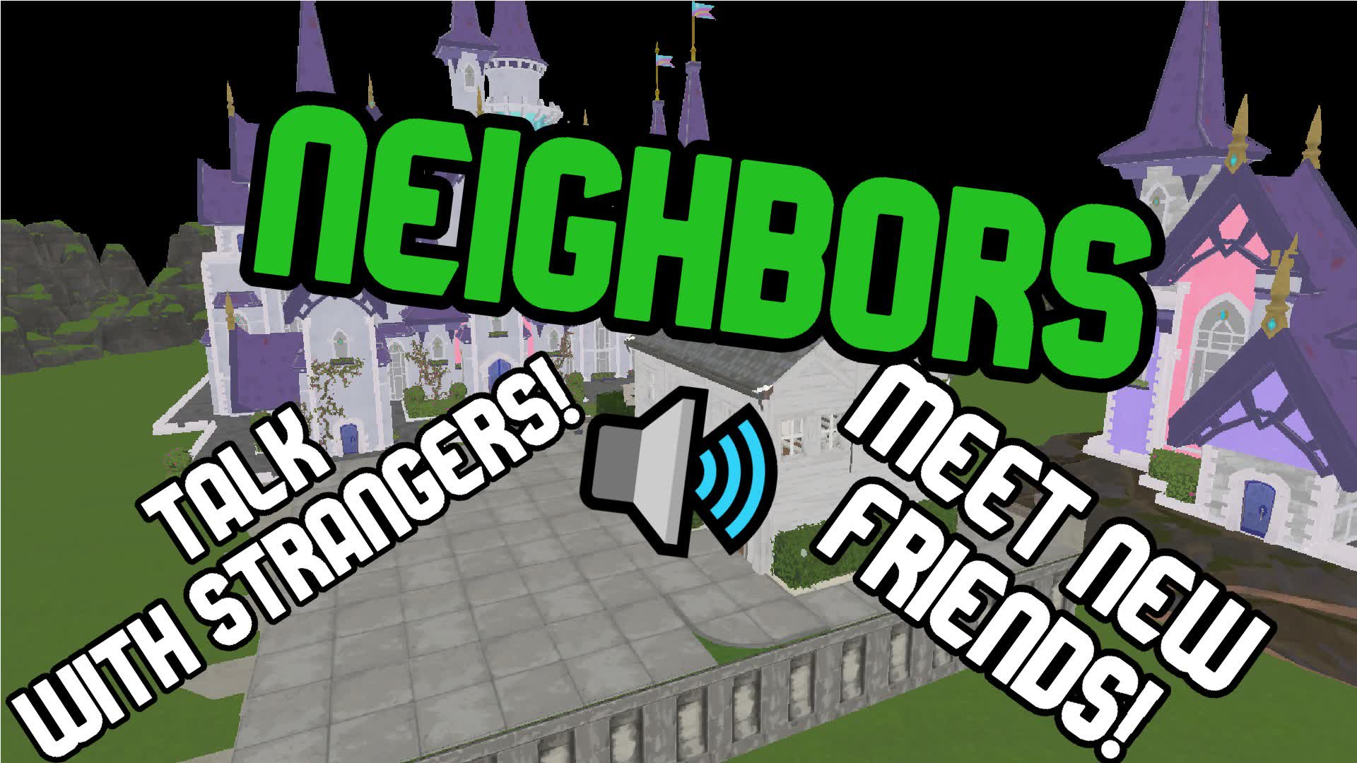 [❄️] Neighbors 🔊-  Talk with strangers!