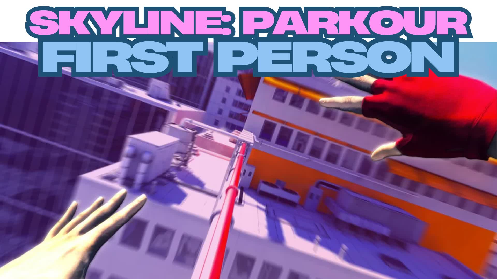 Skyline Parkour - First Person Mode!