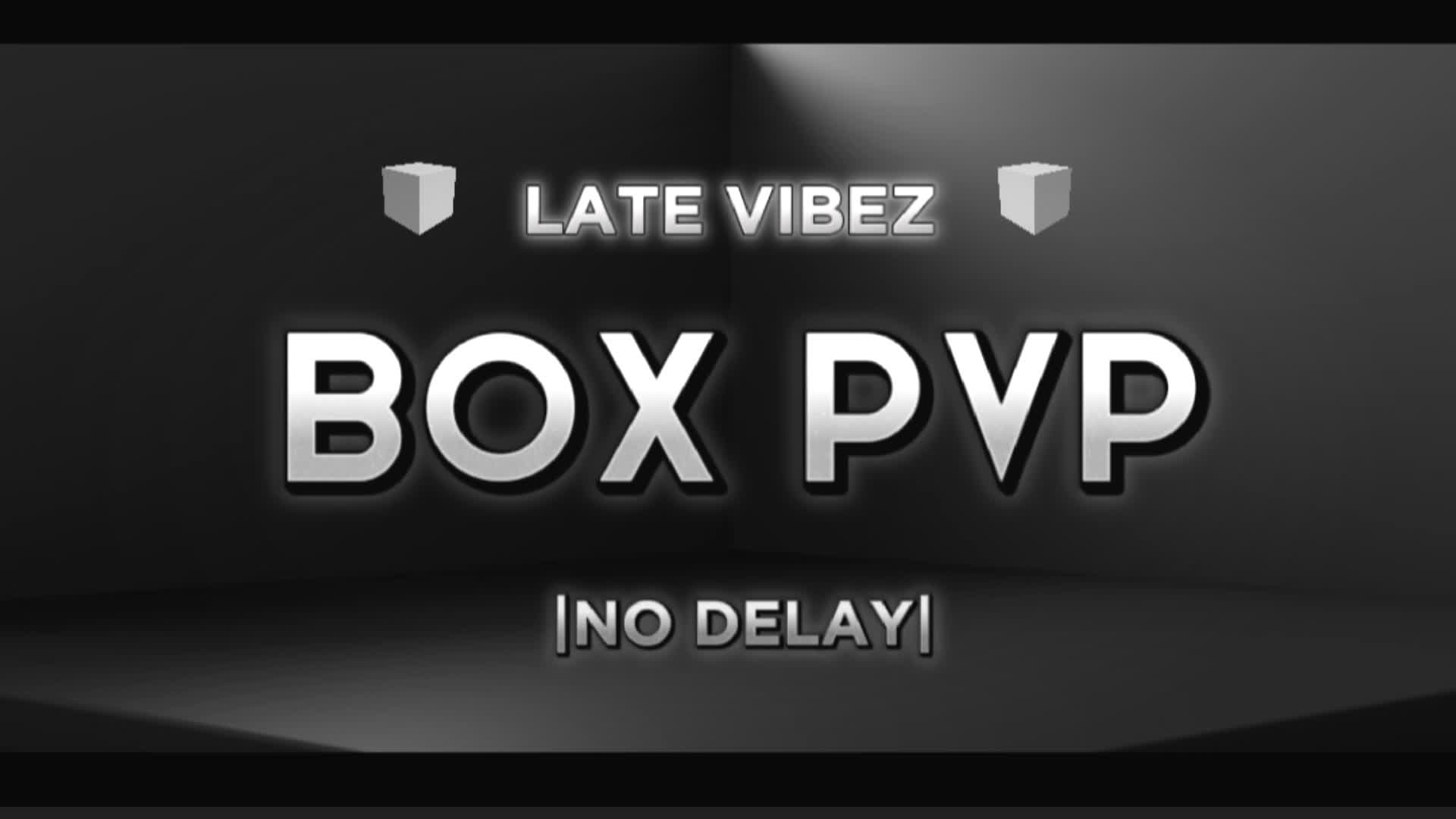 Late Vibez | BOX PVP📦