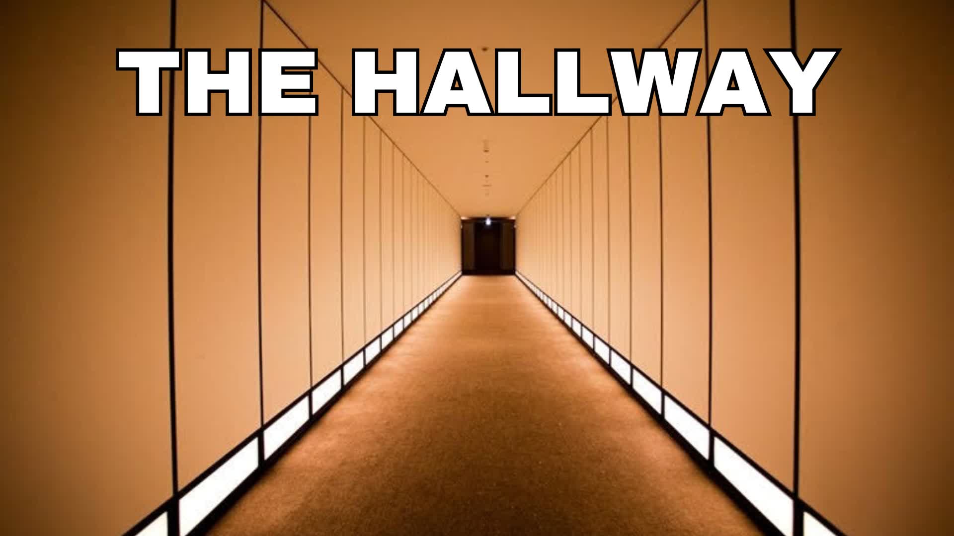 THE HALLWAY
