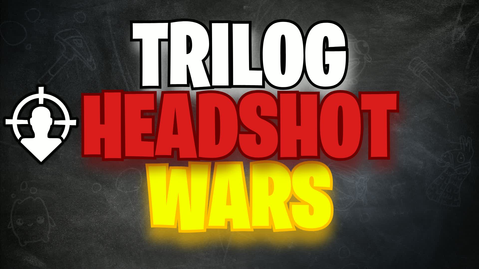 TRILOG HEADSHOT WARS