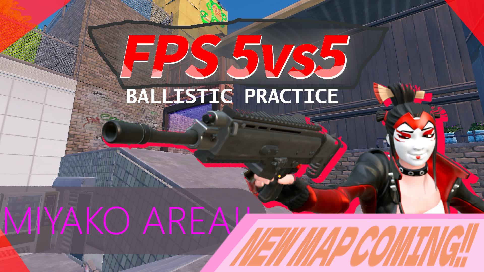 [Ballistic] FPS 5vs5 ⛩ MIYAKO AREA