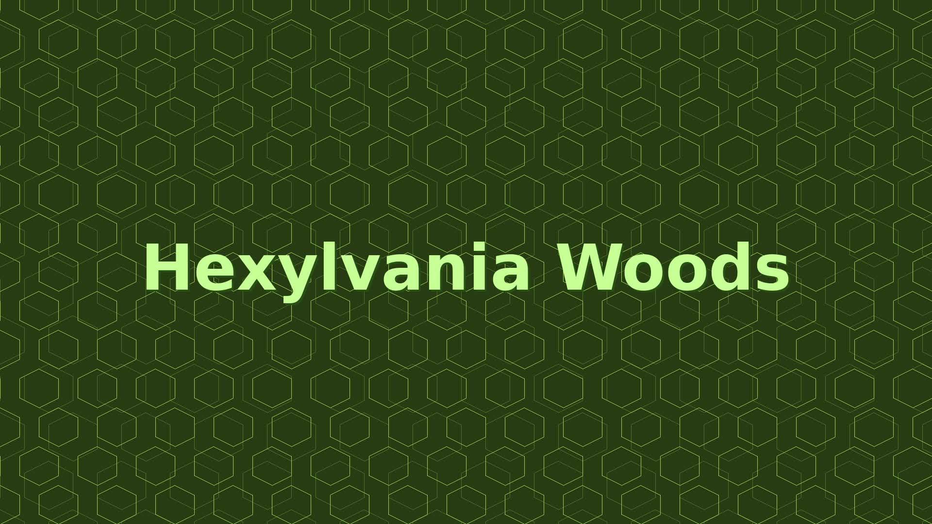 Hexylvania Woods