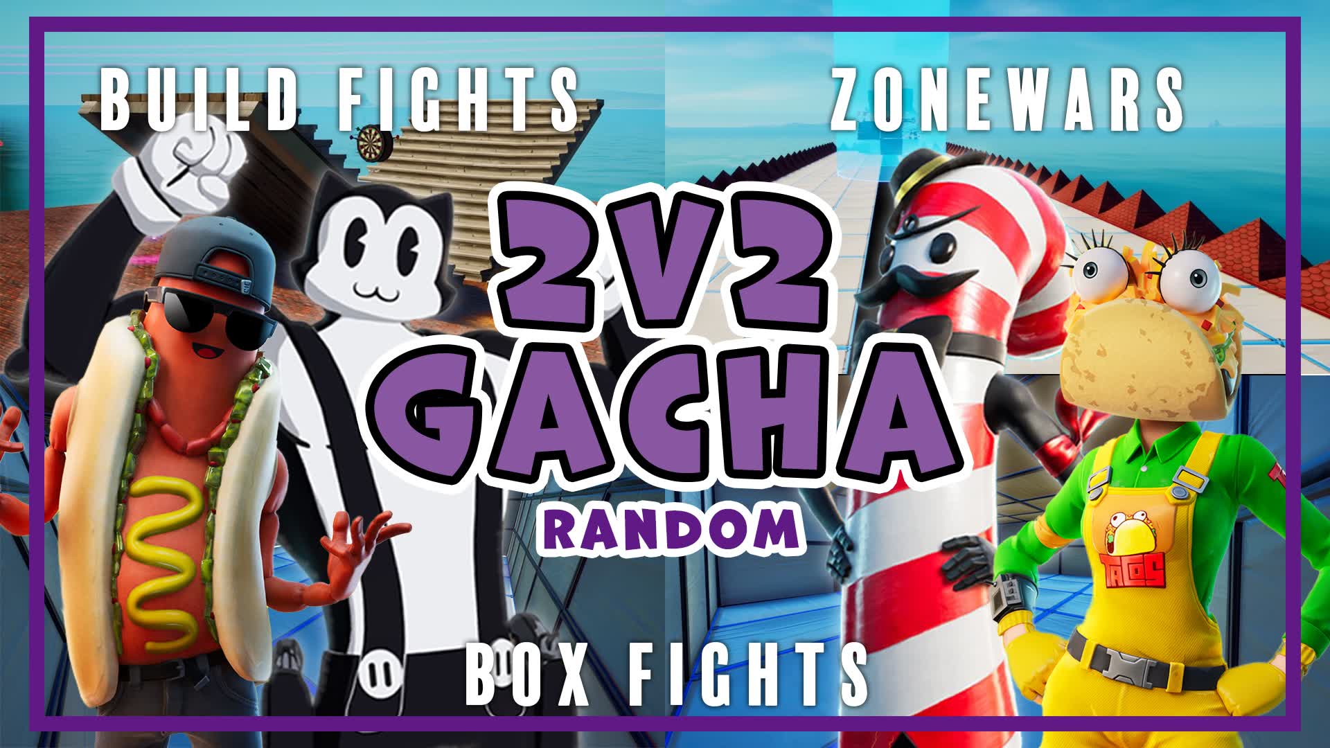 2V2(Box or Build Fights or Zone Wars)
