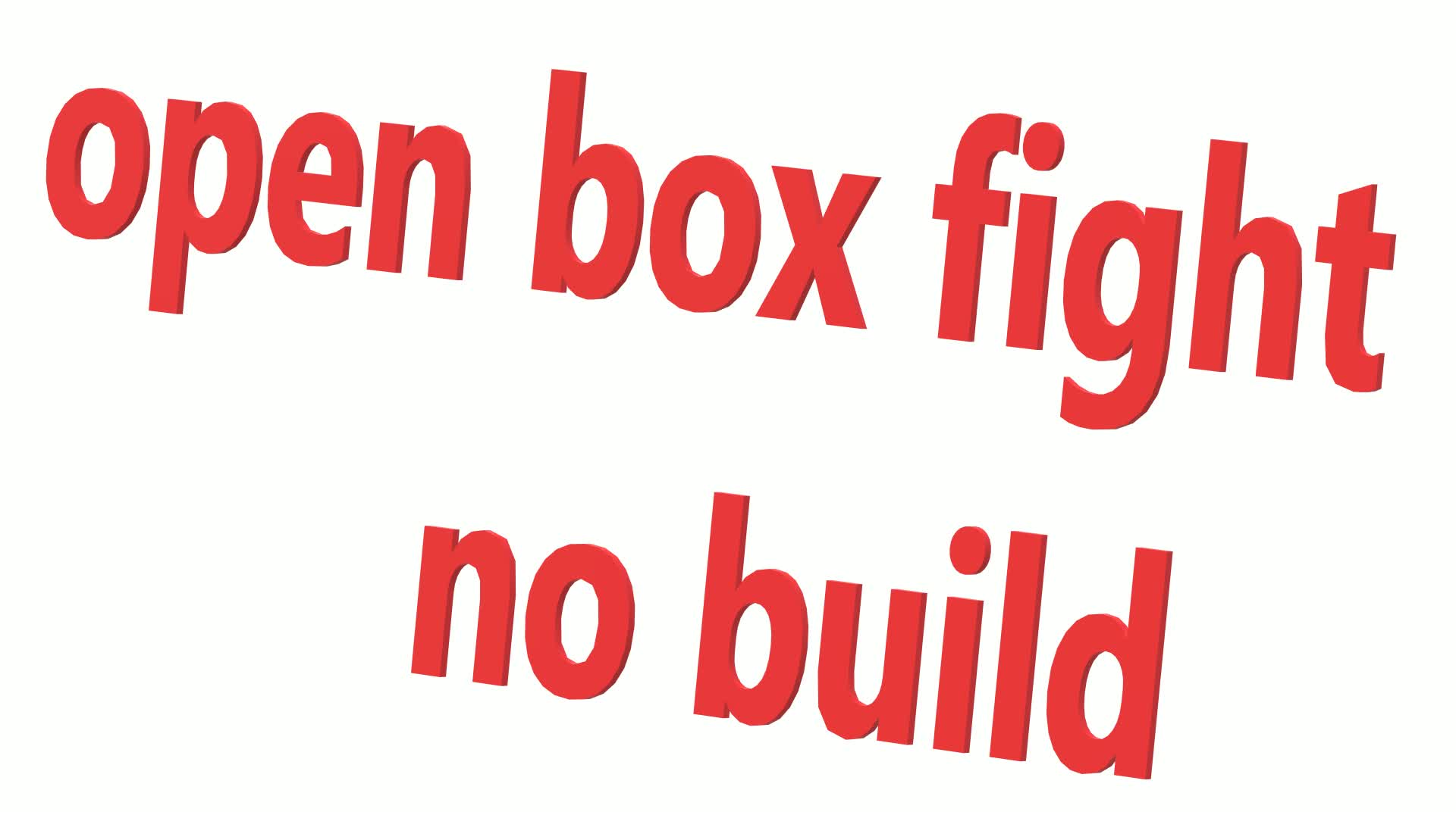 OPEN BOX FIGHT NO BUILD 1v1