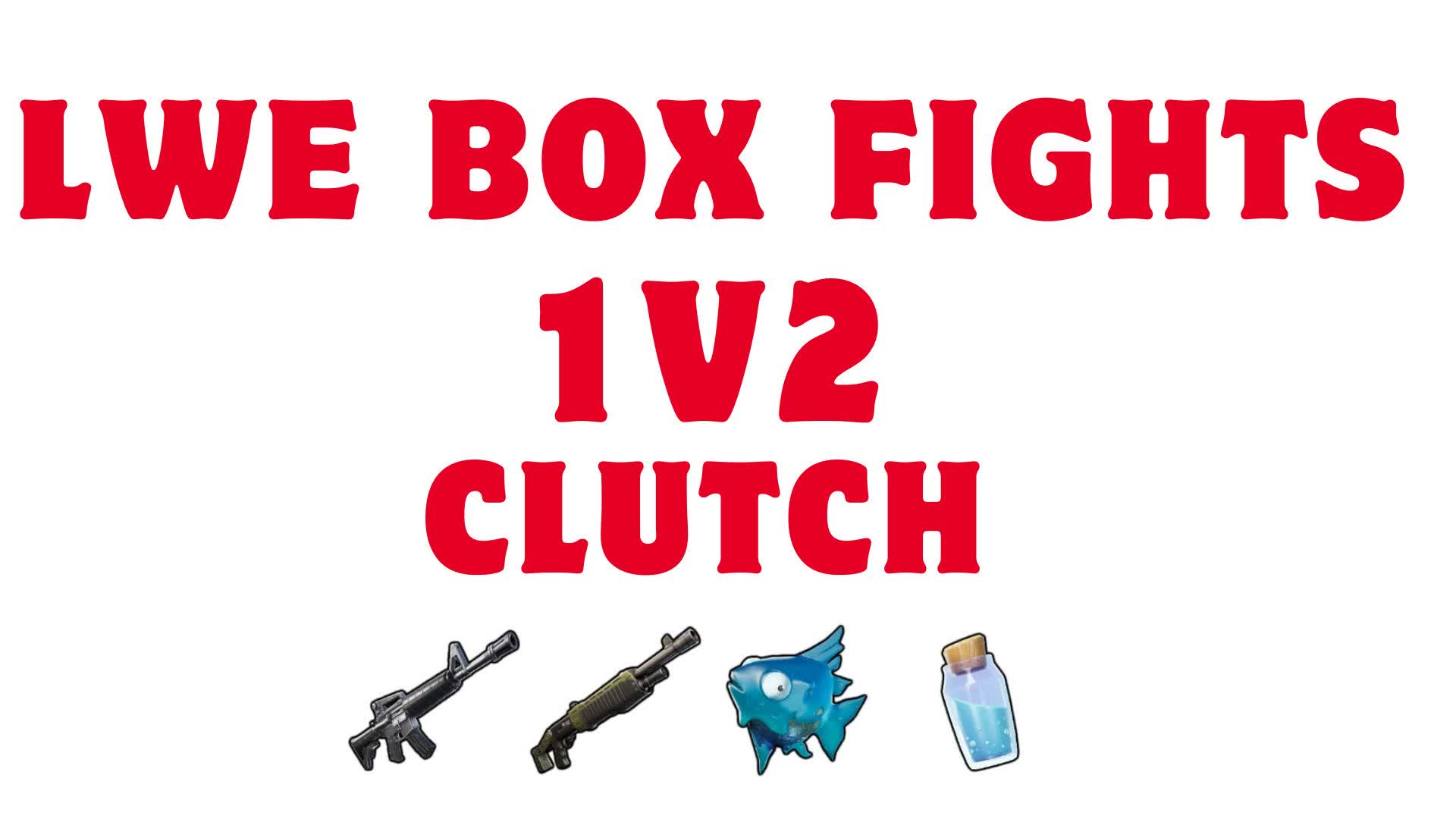 LWE BOX FIGHT CLUTCH (1v2) 📦