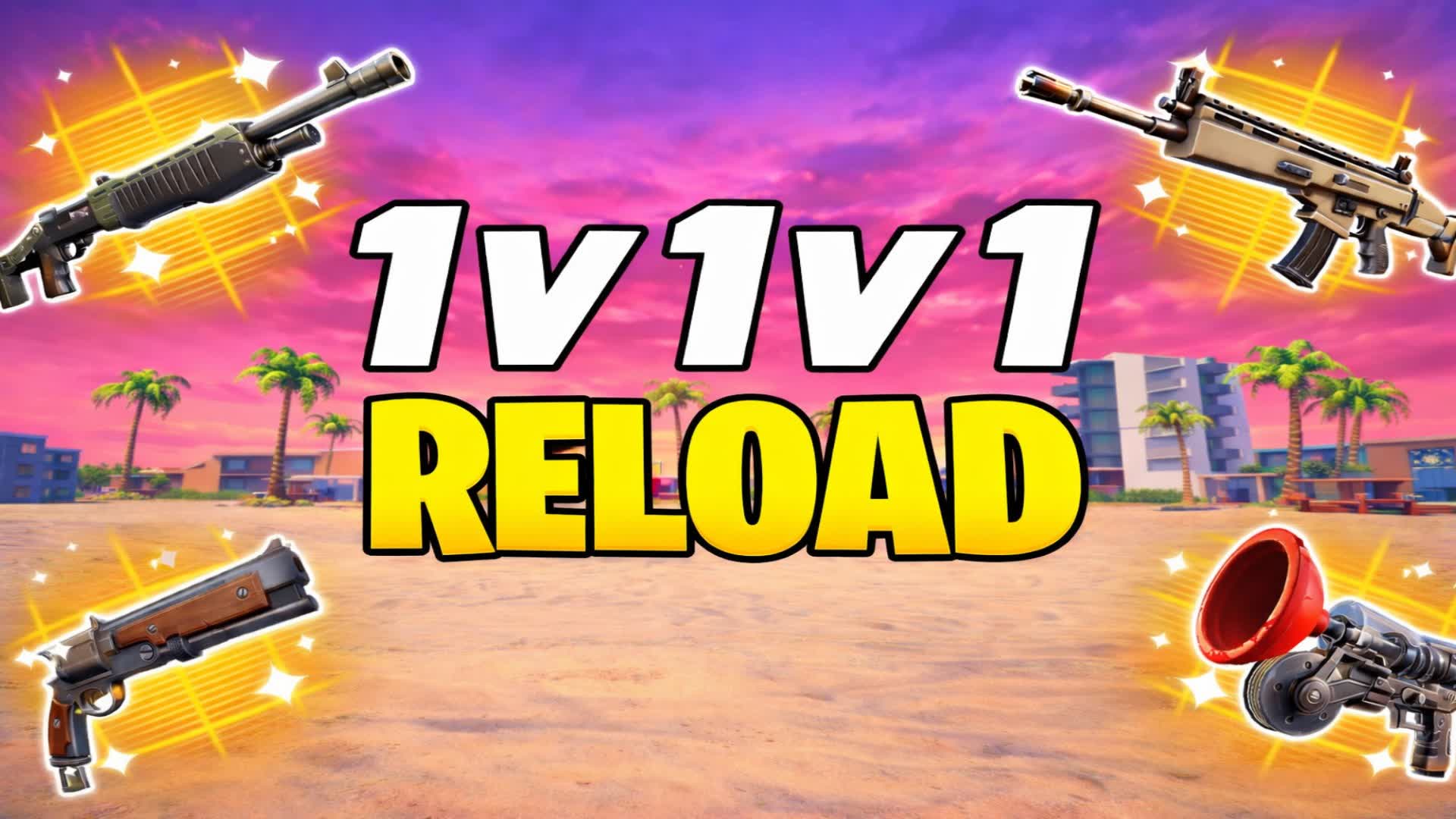 🏆1V1V1🏆 RELOAD 🔄 PARADISE 🌴