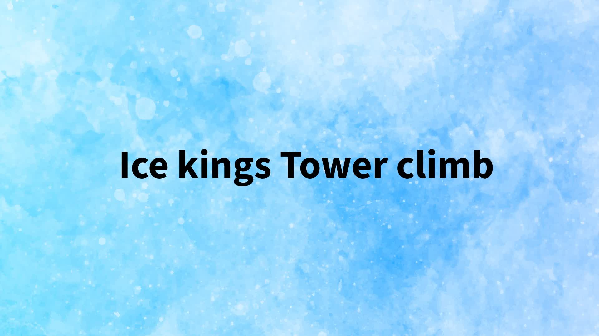 Ice kings tower climb