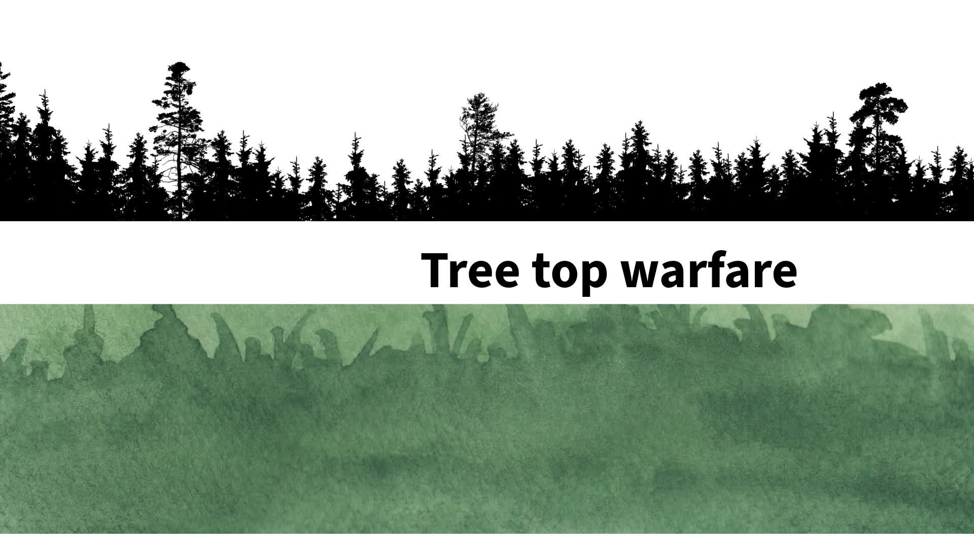 Tree top warfare