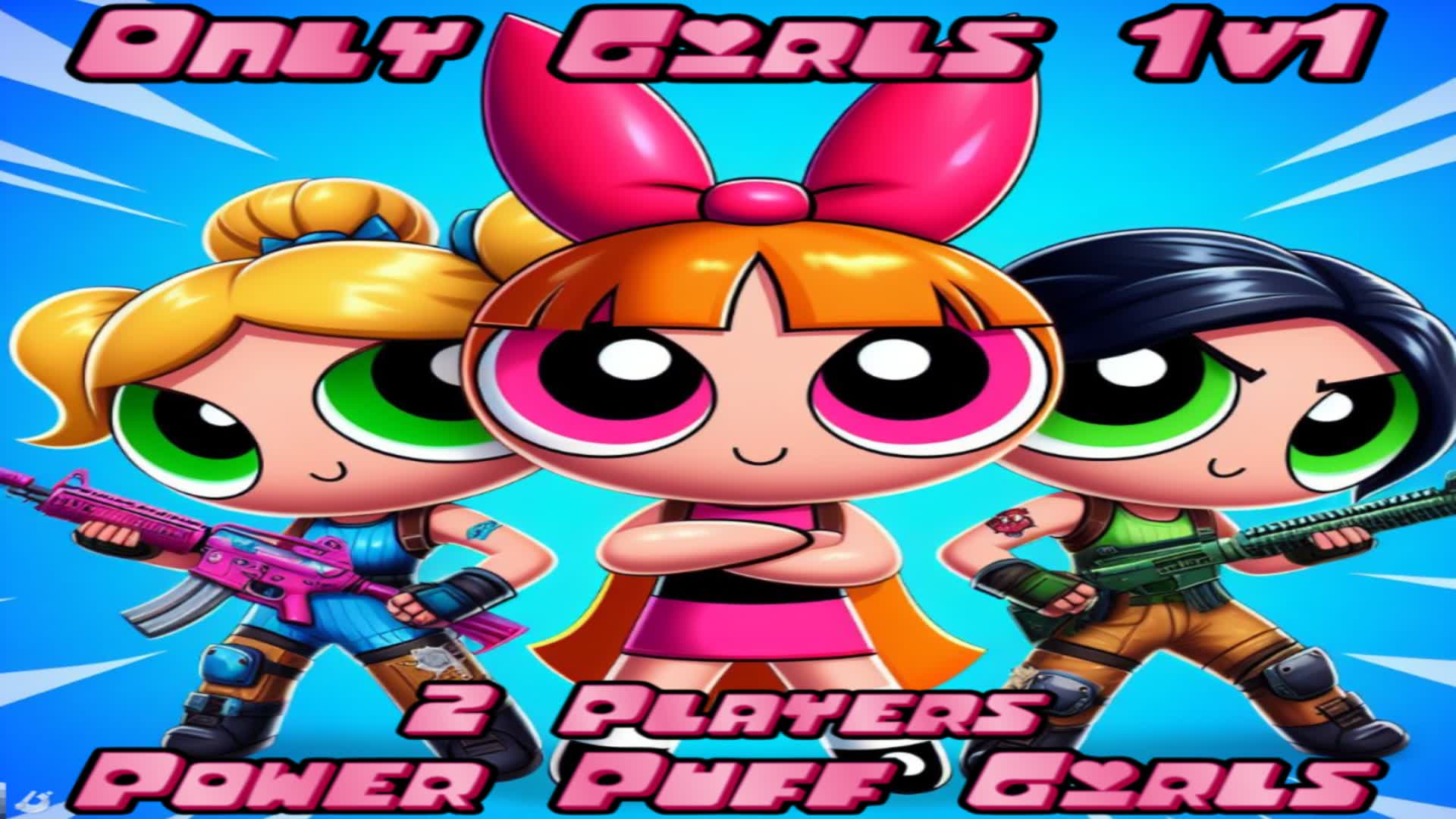 Only Girls 1v1 PowerPuffGirls💙💗💚(2P)