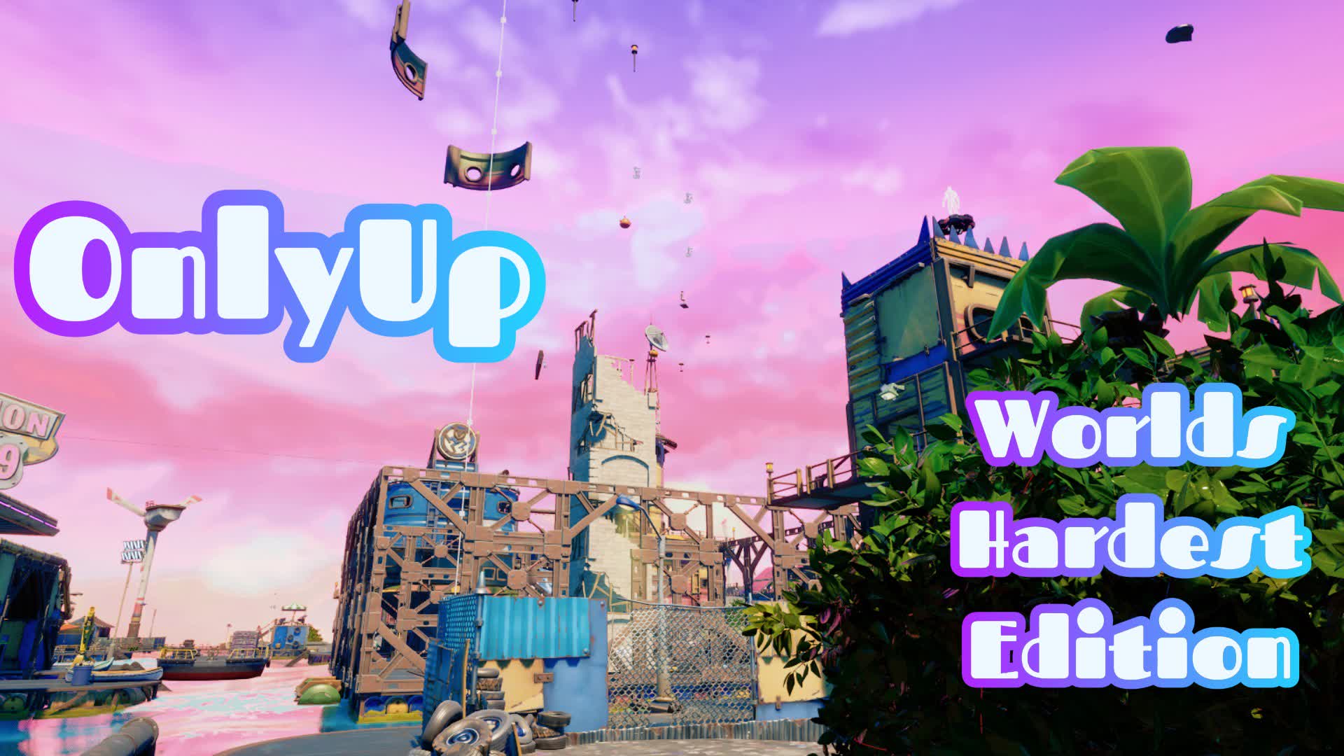 Only up WORLDS HARDEST EDITION